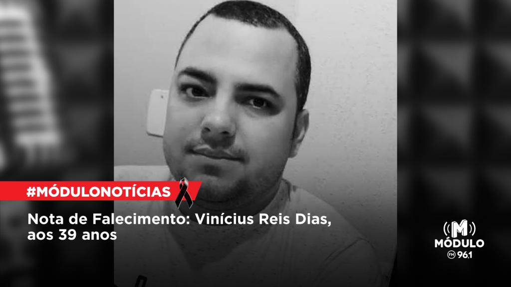 Nota de Falecimento: Vinícius Reis Dias, aos 39 anos