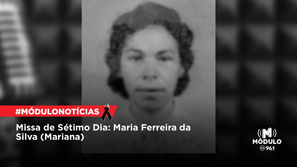 Missa de Sétimo Dia: Maria Ferreira da Silva (Mariana)