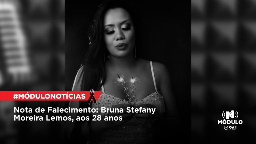 Nota de Falecimento: Bruna Stefany Moreira Lemos, aos 28...
