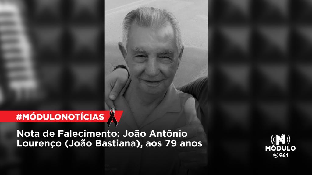 Nota de Falecimento: João Antônio Lourenço (João Bastiana), aos...