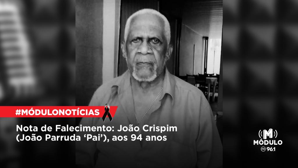 Nota de Falecimento: João Crispim (João Parruda ‘Pai’), aos...