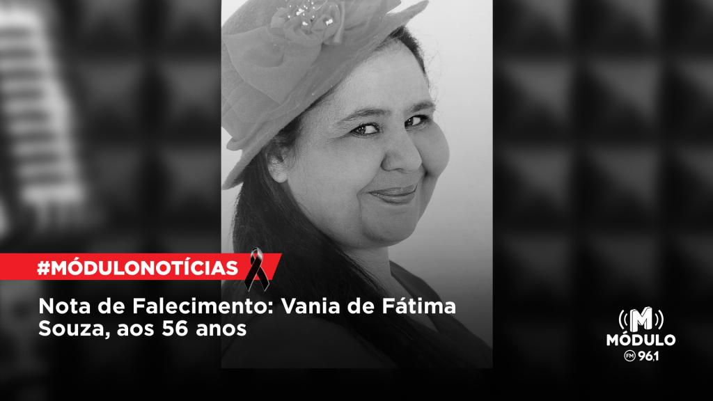 Nota de Falecimento: Vania de Fátima Souza, aos 56...