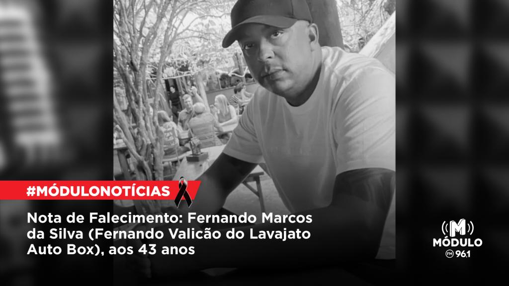 Nota de Falecimento: Fernando Marcos da Silva (Fernando Valicão, do Lavajato Auto Box), aos 43 anos
