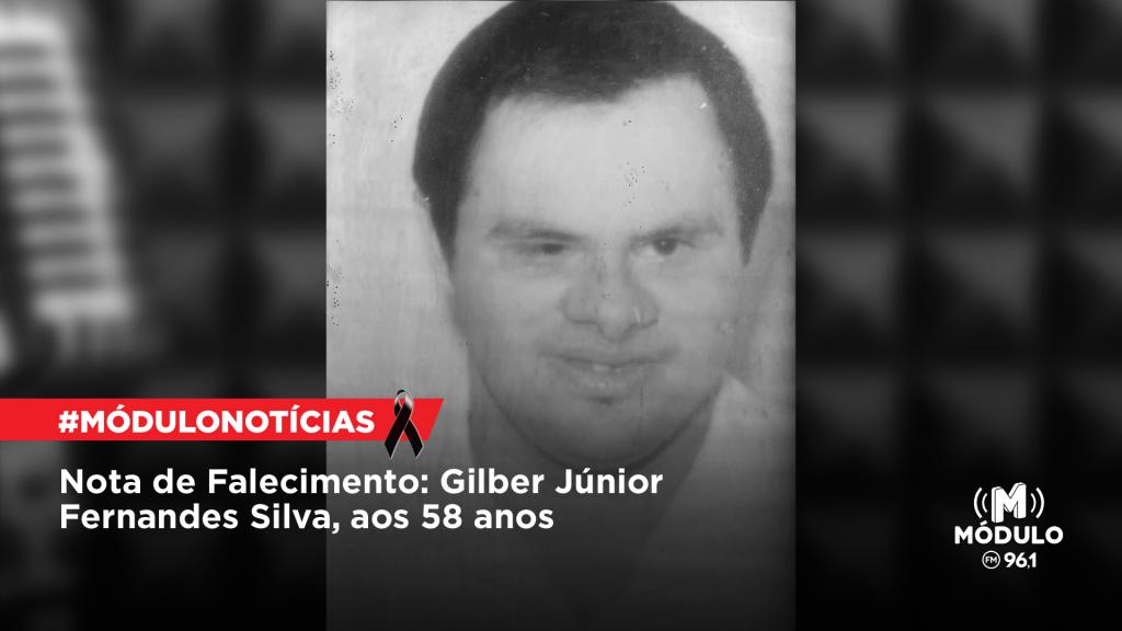Nota de Falecimento: Gilber Júnior Fernandes Silva, aos 58...