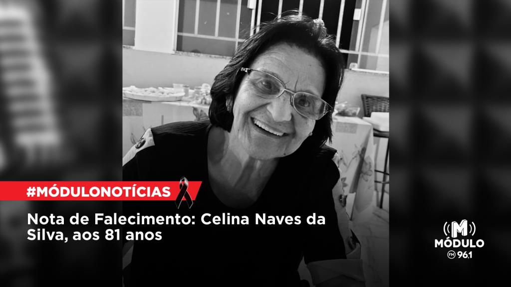 Atualizada - Nota de Falecimento: Celina Naves da Silva, aos 81 anos