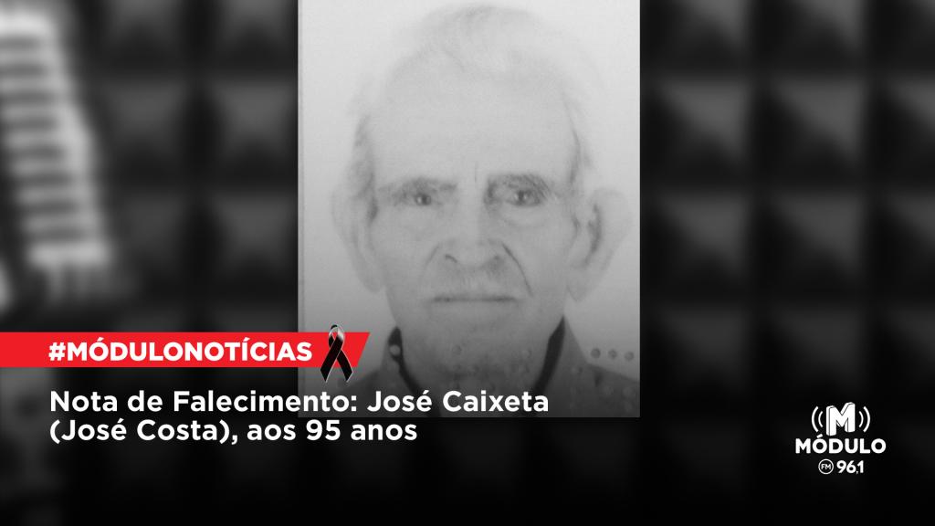 Nota de Falecimento: José Caixeta (José Costa), aos 95...