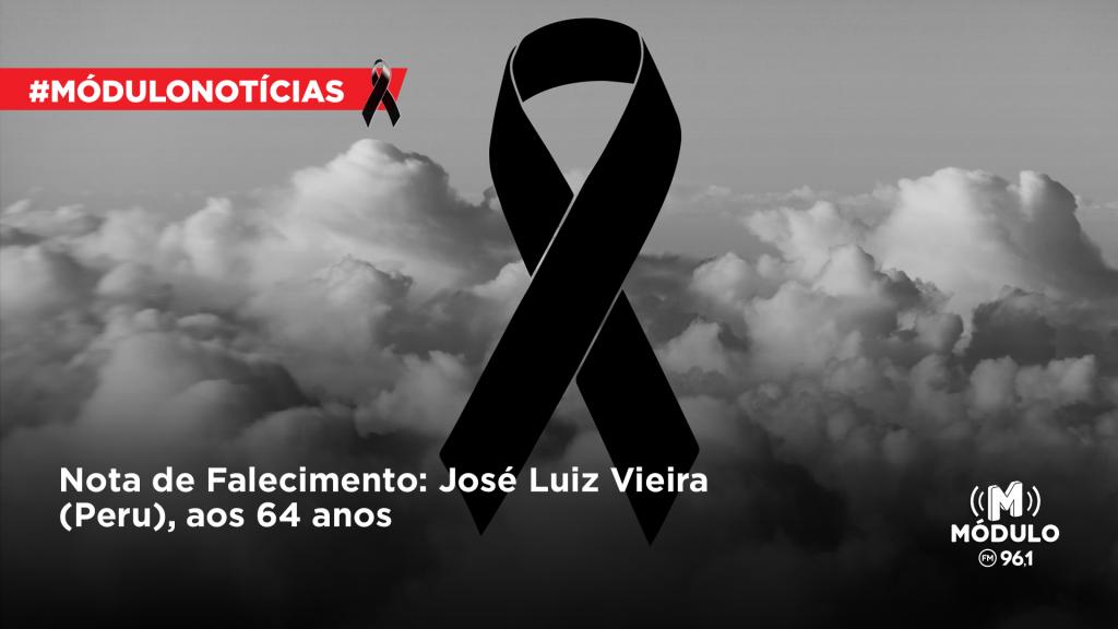 Nota de Falecimento: José Luiz Vieira (Peru), aos 64...