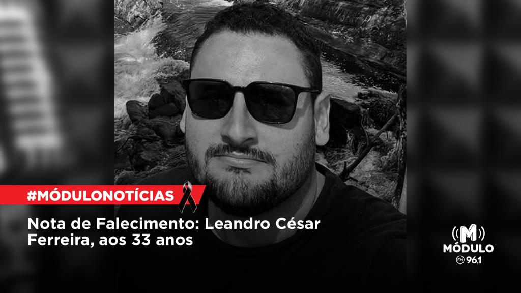 Atualizada - Nota de Falecimento: Leandro César Ferreira, aos...