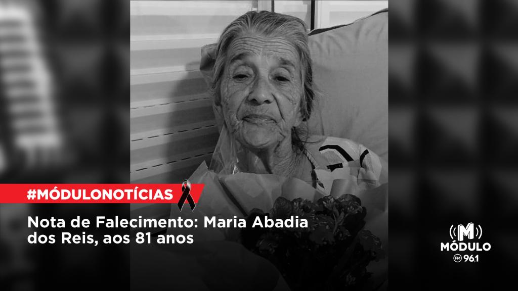 Nota de Falecimento: Maria Abadia dos Reis, aos 81...