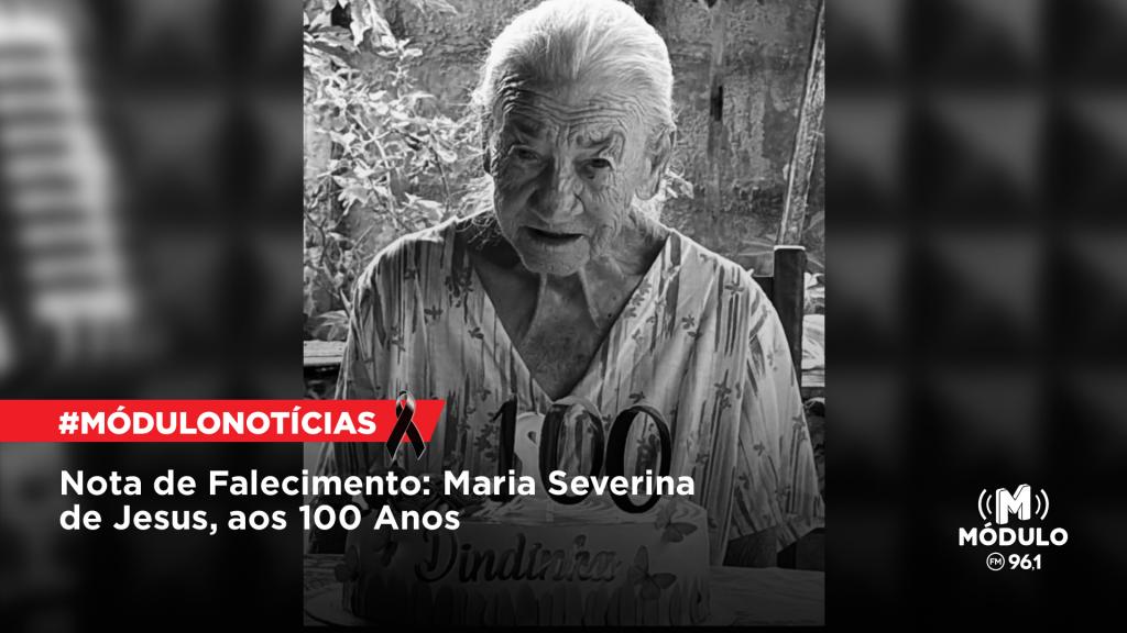 Nota de Falecimento: Maria Severina de Jesus, aos 100...