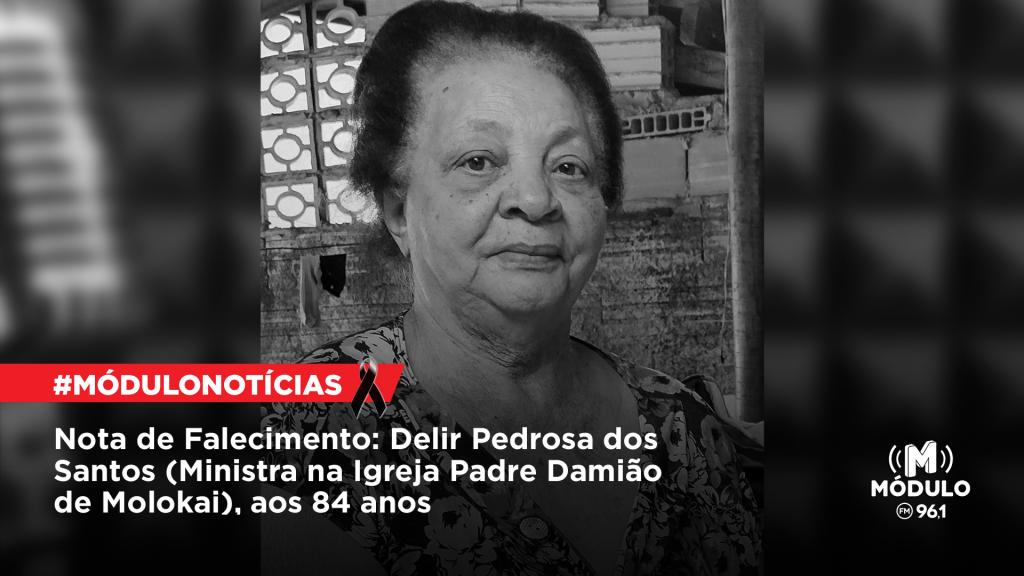 Nota de Falecimento: Delir Pedrosa dos Santos (Ministra na Igreja Padre Damião de Molokai), aos 84 anos