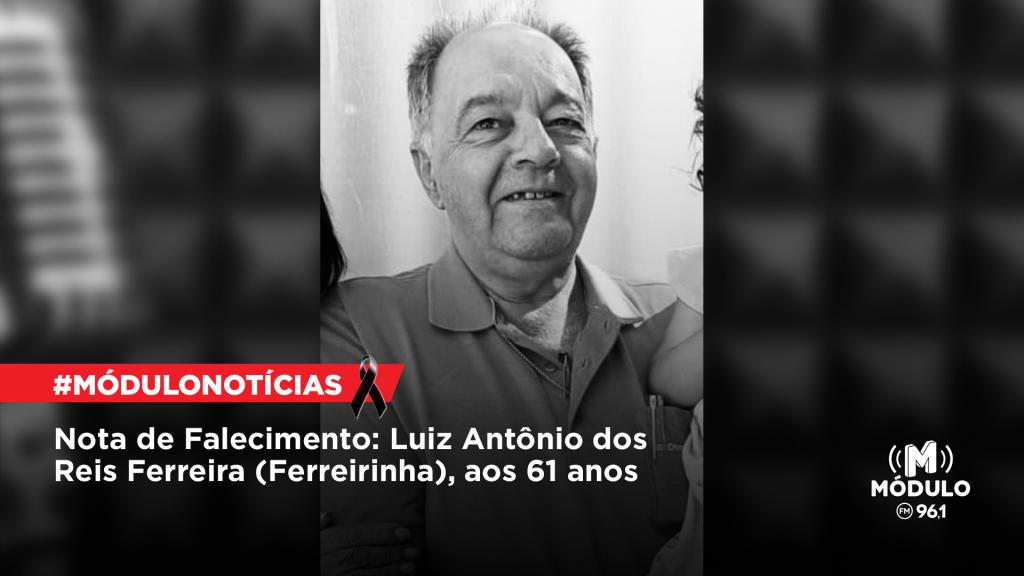 Nota de Falecimento: Luiz Antônio dos Reis Ferreira (Ferreirinha), aos 61 anos