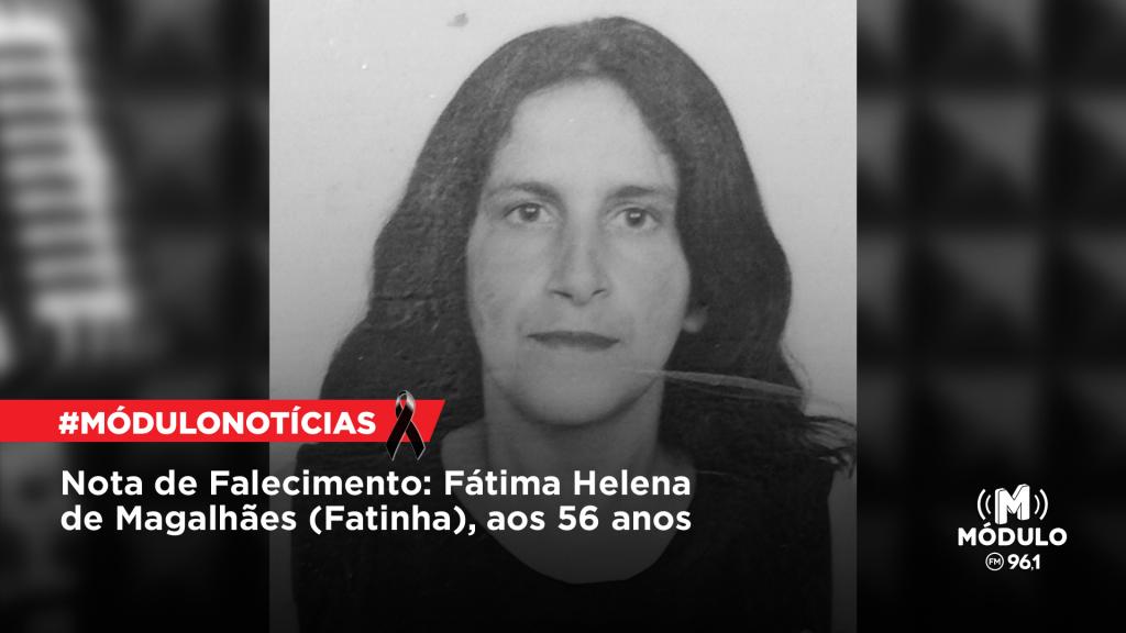 Nota de Falecimento: Fátima Helena de Magalhães (Fatinha), aos...