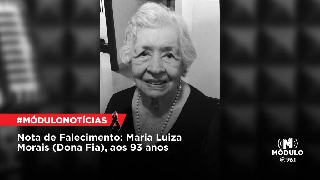 Nota de Falecimento: Maria Luiza Morais (Dona Fia), aos...