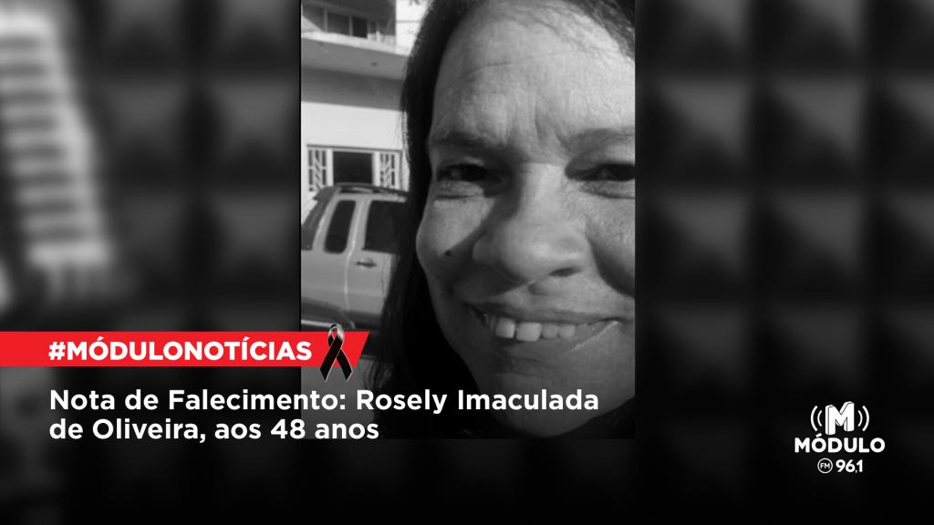 Nota de Falecimento: Rosely Imaculada de Oliveira, aos 48...