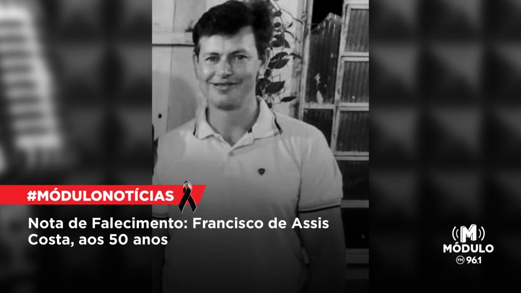 Nota de Falecimento: Francisco de Assis Costa, aos 50...