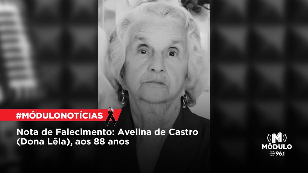 Nota de Falecimento: Avelina de Castro (Dona Lêla), aos...