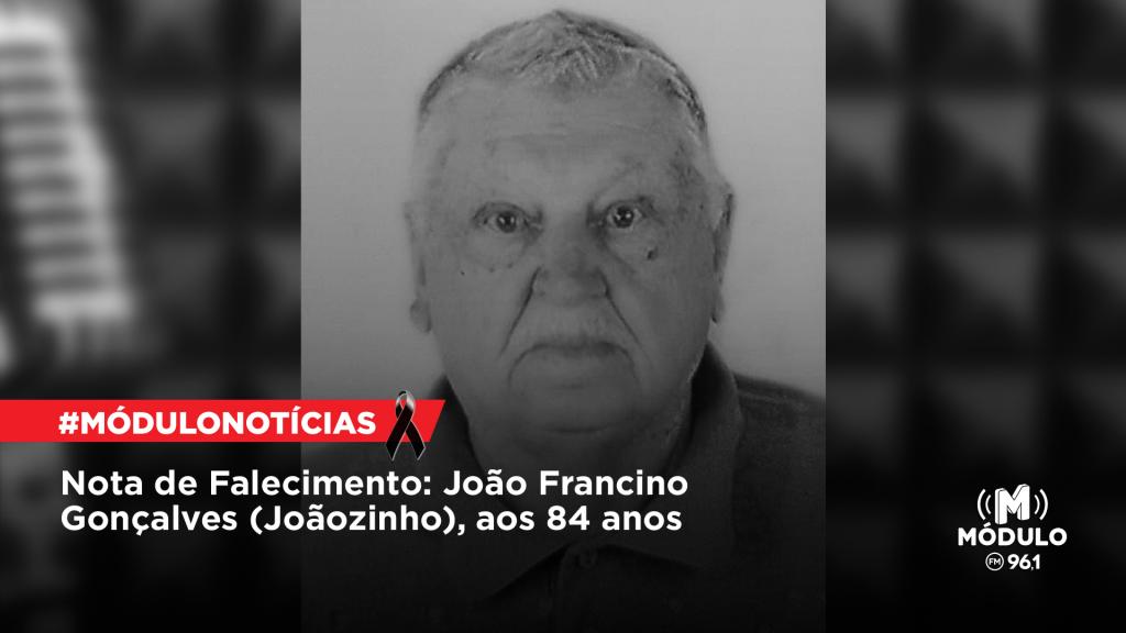 Nota de Falecimento: João Francino Gonçalves (Joãozinho), aos 84 anos