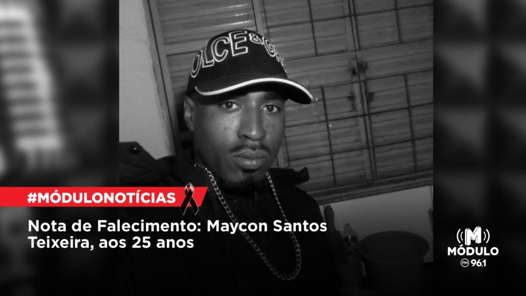 Nota de Falecimento: Maycon Santos Teixeira, aos 25 anos