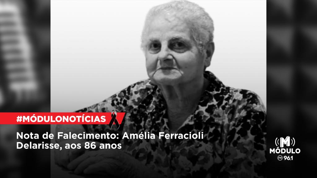 Nota de Falecimento: Amélia Ferracioli Delarisse, aos 86 anos