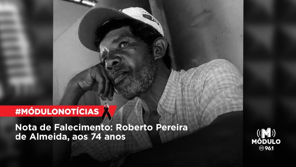 Nota de Falecimento: Roberto Pereira de Almeida, aos 74...