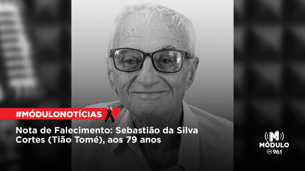 Nota de Falecimento: Sebastião da Silva Cortes (Tião Tomé),...