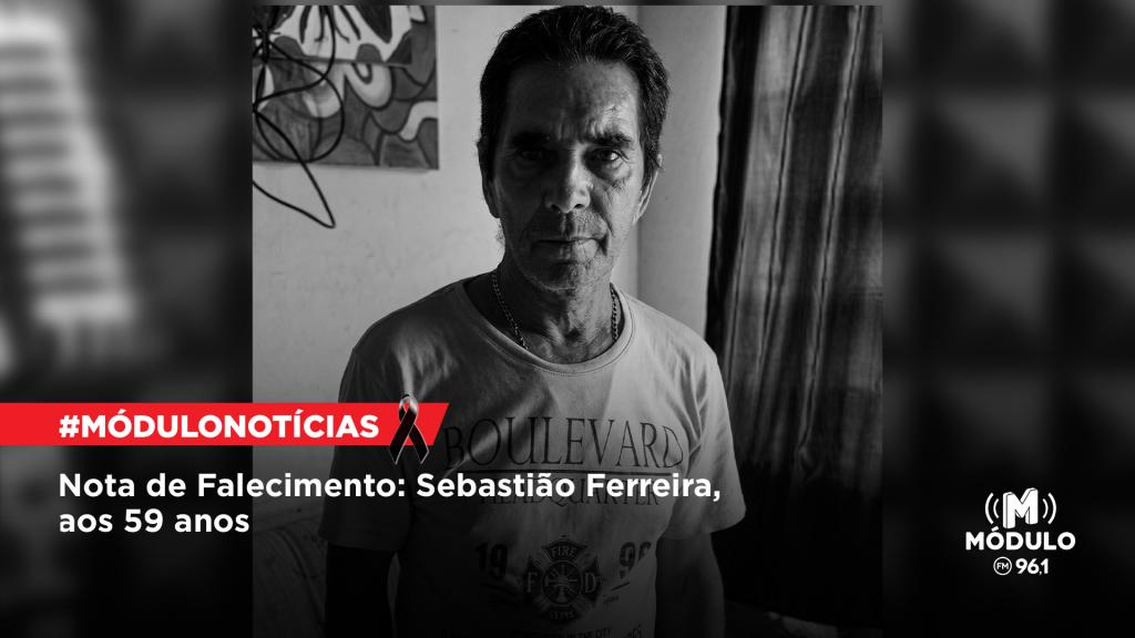 Nota de Falecimento: Sebastião Ferreira, aos 59 anos