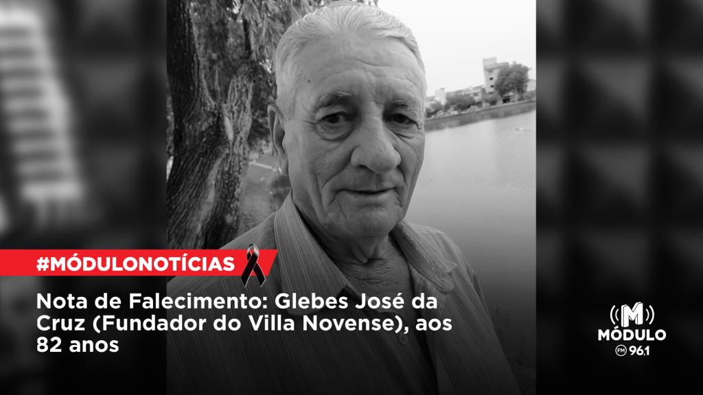 Nota de Falecimento: Glebes José da Cruz (Fundador do Villa Novense), aos...
