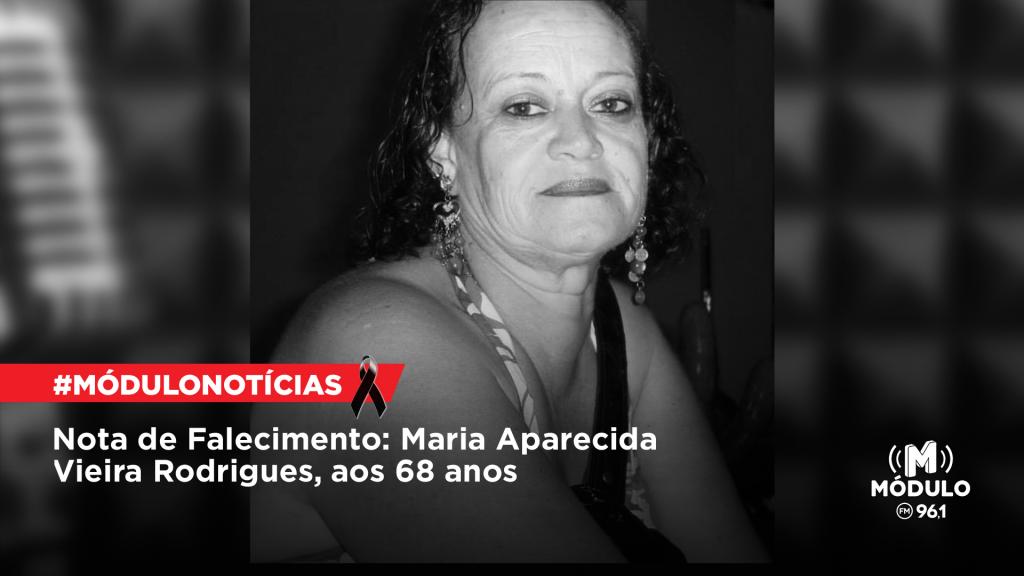 Nota de Falecimento: Maria Aparecida Vieira Rodrigues, aos 68 anos